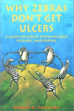 Book cover featuring an illustration of five zebras in various playful poses on a grassy hill under a blue sky. Title "Why Zebras Don't Get Ulcers" and subtitle "A Guide to Stress, Stress-Related Diseases, and Coping" appear in yellow text, with author Robert M. Sapolsky's name in red at the bottom.